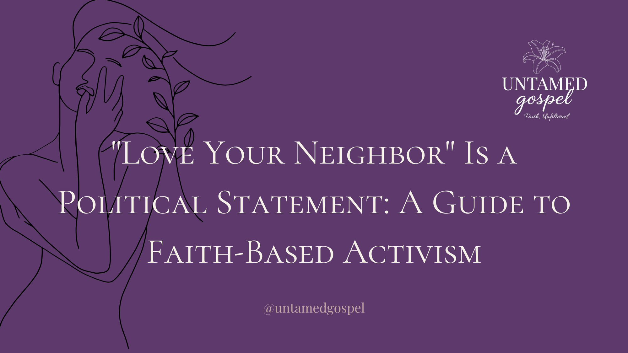 "Love Your Neighbor" Is a Political Statement: A Guide to Faith-Based Activism