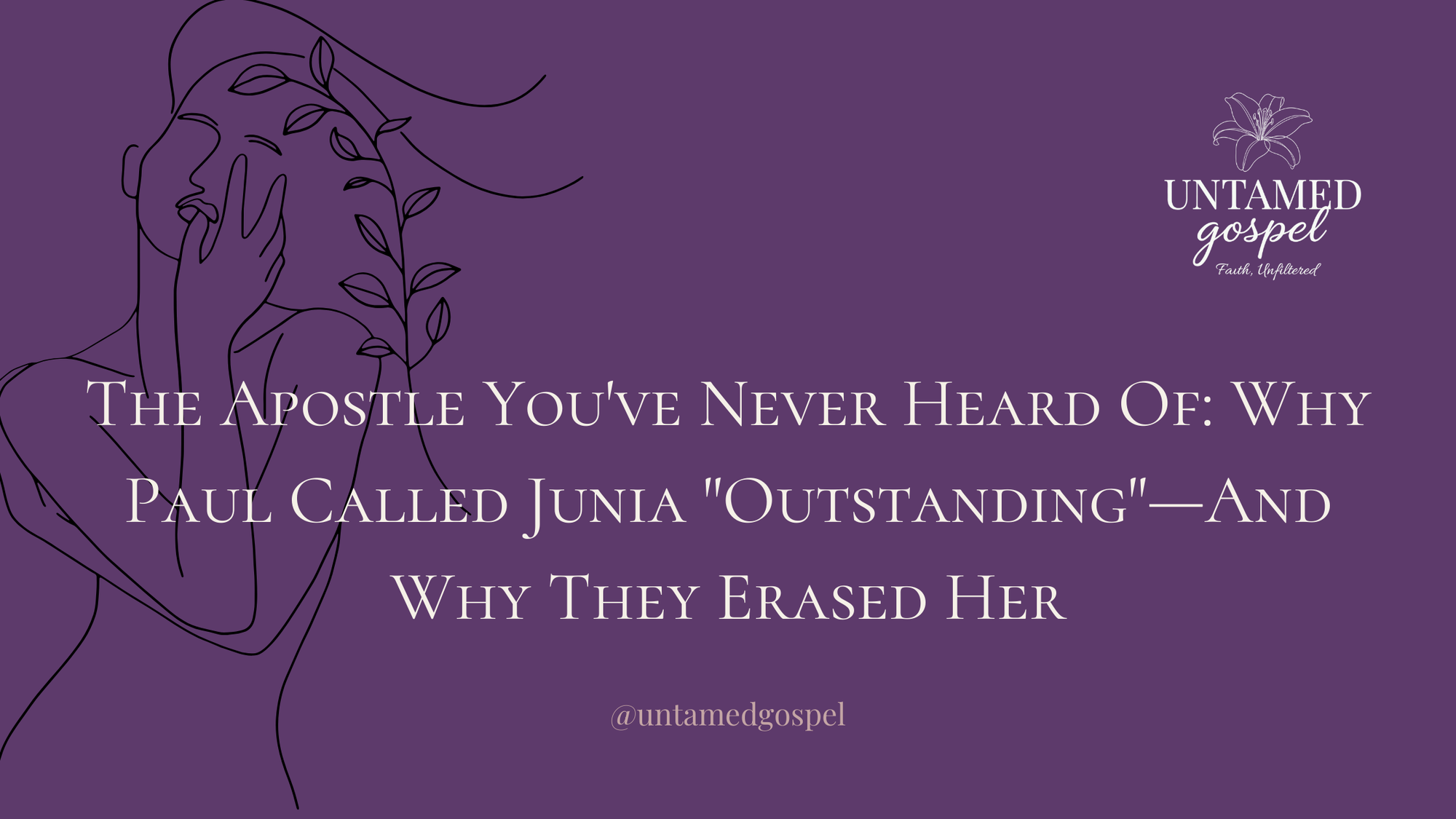The Apostle You've Never Heard Of: Why Paul Called Junia "Outstanding"—And Why They Erased Her
